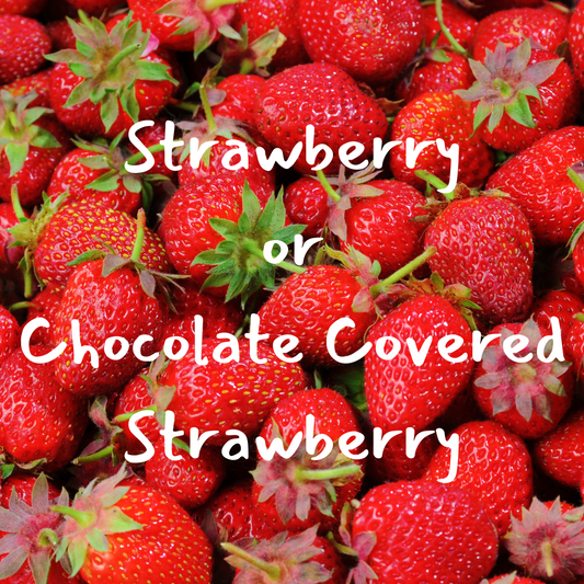 Strawberry or Chocolate Covered Strawberry